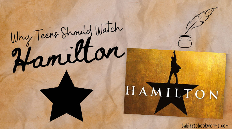 Why Teens Should Watch Hamilton Babies to Bookworms